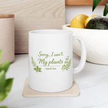 Botanical 'Sorry, I can't. My plants need me.' Ceramic Mug – 11oz Gardener Gifts
