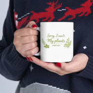 Botanical 'Sorry, I can't. My plants need me.' Ceramic Mug – 11oz Gardener Gifts